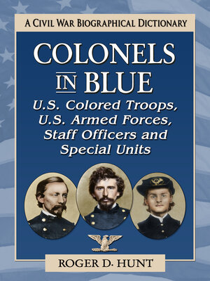 cover image of Colonels in Blue—U.S. Colored Troops, U.S. Armed Forces, Staff Officers and Special Units